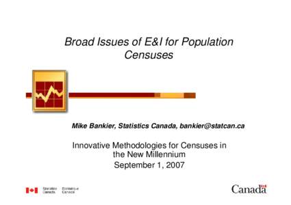 Broad Issues of E&I for Population Censuses Mike Bankier, Statistics Canada, [removed]  Innovative Methodologies for Censuses in