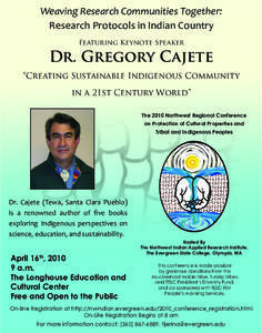 Weaving Research Communities Together: Research Protocols in Indian Country Featuring Keynote Speaker Dr. Gregory Cajete “Creating Sustainable Indigenous Community