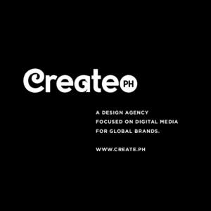 A DESIGN AGENCY FOCUSED ON DIGITAL MEDIA FOR GLOBAL BRANDS. WWW.CREATE.PH