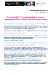 Communiqué et demande d’accréditation Toulouse, le 20 septembre 2017 En octobre 2017, Toulouse et la Cité de l’espace accueillent le 30ème Congrès mondial des astronautes Cette 30ème édition du Congrès mondia