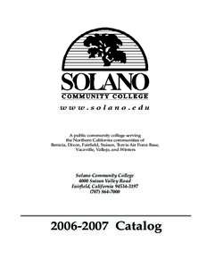 www.solano.edu  A public community college serving the Northern California communities of Benicia, Dixon, Fairfield, Suisun, Travis Air Force Base, Vacaville, Vallejo, and Winters