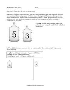 Worksheet – Die Hard  Name___________________________________ Directions: Please show all work for partial credit. In the movie Die Hard with a Vengeance, John McClain (Bruce Willis) and Zeus (Samuel L. Jackson)