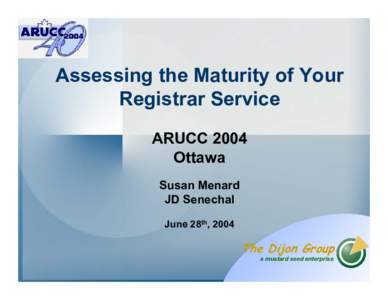 Assessing the Maturity of Your Registrar Service ARUCC 2004 Ottawa Susan Menard JD Senechal