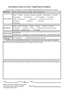 List of Items to Check on Arrival - Single Room for Students Please submit the completed form to the office within 7 days of arrival after checking every item carefully. ENTRANCE  □ Floor □ Wall □ Ceiling □ Door 