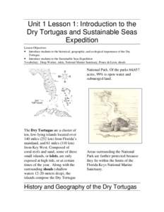 Unit 1 Lesson 1: Introduction to the Dry Tortugas and Sustainable Seas Expedition Lesson Objectives: • Introduce students to the historical, geographic, and ecological importance of the Dry Tortugas.