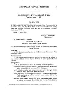 Community Development Fund Ordinance[removed]N o . 10 of 1981 I, T H E ADMINISTRATOR of the Government of the Commonwealth of Australia, acting with the advice of the Federal Executive Council, hereby make the following 