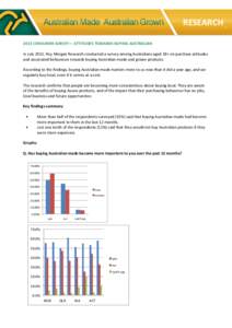 RESEARCH 2013 CONSUMER SURVEY— ATTITUDES TOWARDS BUYING AUSTRALIAN In July 2013, Roy Morgan Research conducted a survey among Australians aged 18+ on purchase attitudes and associated behaviours towards buying Australi