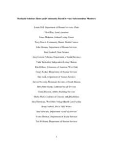 Medicaid Solutions Home and Community Based Services Subcommittee Members  Laurie Gill, Department of Human Services, Chair Vikki Day, family member Loren Diekman, Jenkins Living Center Terry Dosch, Community Mental Heal