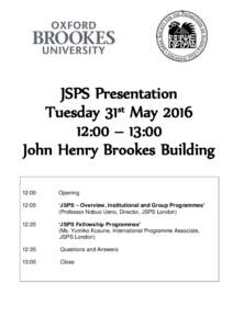JSPS Presentation Tuesday 31st May:00 – 13:00 John Henry Brookes Building 12:00