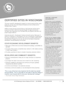 CERTIFIED SITES IN WISCONSIN The new normal for development projects is a fast turnaround time, quick approval, and low risk. All of these demands are met by Wisconsin’s Certified Sites Program. WEDC’s review process