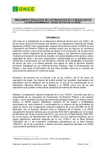 REGLAMENTO REGULADOR DE LOS PRODUCTOS DE LA MODALIDAD DE LOTERÍA DENOMINADA “JUEGO ACTIVO DE LA ONCE” Consolidación realizada por la Dirección General de la ONCE y publicada como normativa interna. 1 En caso de di