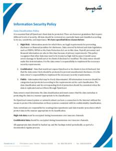 Information Security Policy Data Classification Policy It is essential that all Fpweb.net client data be protected. There are however gradations that require different levels of security. All data should be reviewed on a