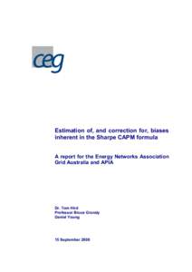 Estimation of, and correction for, biases inherent in the Sharpe CAPM formula A report for the Energy Networks Association Grid Australia and APIA  Dr. Tom Hird