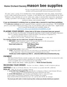Home Orchard Society  mason bee supplies We are a non-profit 501c(3) organization dedicated to educating our members and the general public about growing good fruit at home.