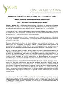 APPROVATO IL DECRETO DI DISATTIVAZIONE PER LA CENTRALE DI TRINO Al via le attività per lo smantellamento dell’isola nucleare Entro il 2024 Sogin concluderà la bonifica del sito