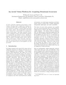 An Aerial Vision Platform for Acquiring Situational Awareness William E. Green and Paul Y. Oh Mechanical Engineering and Mechanics, Drexel University, Philadelphia PA Email:  and  Abstr