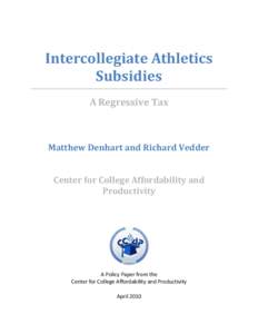 Intercollegiate Athletics Subsidies A Regressive Tax Matthew Denhart and Richard Vedder Center for College Affordability and