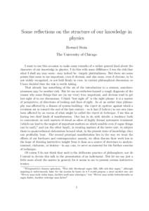 Some reflections on the structure of our knowledge in physics Howard Stein The University of Chicago I want to use this occasion to make some remarks of a rather general kind about the character of our knowledge in physi