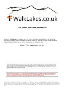 Tarn Hows, Black Fell, Holme Fell  Our aim at WalkLakes is to help you make the most of walking in the Lake District. We do that by searching out the best walks we can find and also by putting you in touch with other peo