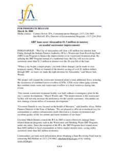 FOR IMMEDIATE RELEASE March 26, 2008 Media contact: Cortney Stover, IFA, Communications Manager, ([removed]Jim McGoff, IFA, Director of Environmental Programs, ([removed]SRF loan saves Alexandria $1.5 million 