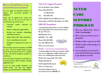 After Care Support Program  Between 19 and 25years of age and need financial assistance?  Level 3, 86 Murray Street, Hobart