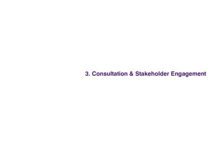 3. Consultation & Stakeholder Engagement  3. Consultation & Stakeholder Engagement 3.1	Introduction Prior to the appointment of Cath Conlon Project Management Ltd (CCPM) who have led the stakeholder engagement process, 