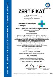 ZERTIFIKAT Die Zertifizierungsstelle der TÜV SÜD Management Service GmbH bescheinigt, dass das Unternehmen  Mund-, Kiefer- und Gesichtschirurgische Klinik