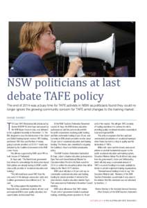 NSW politicians at last debate TAFE policy The end of 2014 was a busy time for TAFE activists in NSW as politicians found they could no longer ignore the growing community concern for TAFE amid changes to the training ma