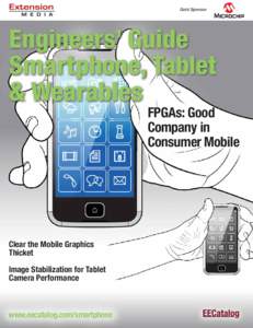 Gold Sponsor  Engineers’ Guide Smartphone, Tablet & Wearables FPGAs: Good