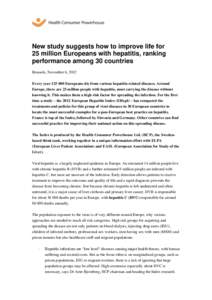 New study suggests how to improve life for 25 million Europeans with hepatitis, ranking performance among 30 countries Brussels, November 6, 2012 Every yearEuropeans die from various hepatitis-related diseases. 