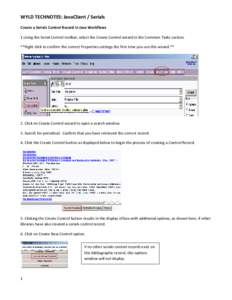 WYLD TECHNOTES: JavaClient / Serials Create a Serials Control Record in Java Workflows 1.Using the Serial Control toolbar, select the Create Control wizard in the Common Tasks section. **Right click to confirm the correc