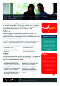 Improving Traveller Satisfaction and Achieving Cost Savings with BrainJuicer BrainJuicer began working with Egencia in 2010 and, after a successful trial in the UK, expanded the partnership to their 11 offices worldwide.