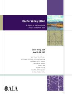 Cache Valley SDAT A Report on the Sustainable Design Assesment Team Cache Valley, Utah June 28–30, 2005