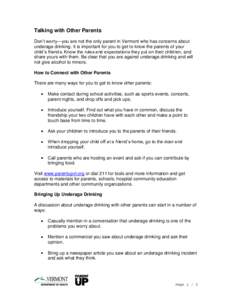 Talking with Other Parents Don’t worry—you are not the only parent in Vermont who has concerns about underage drinking. It is important for you to get to know the parents of your child’s friends. Know the rules and