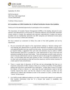 September 25, 2018 CAPSA Secretariat 16th Floor, 5160 Yonge Street Toronto ON M2N 6L9 To Whom It May Concern: RE: Consultation on CAPSA Guideline No. 8- Defined Contribution Pension Plan Guideline