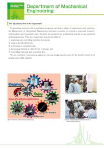 Department of Mechanical Engineering The Educational Aim of the Department 　By providing students with broad-based programs covering a variety of experiments and practices, the Department of Mechanical Engineering moti