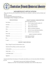 MEMBERSHIP APPLICATION  Please print this form, fill in details below, ENCLOSE your remittance or add your credit card details and post to: The Hon. Treasurer The Australian Jewish Historical Society Inc.