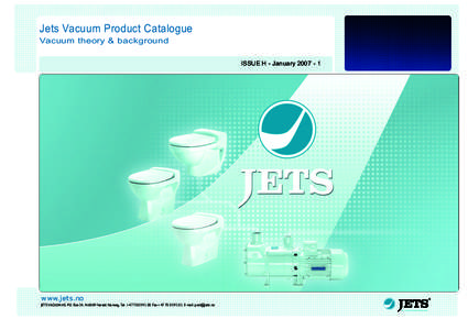 Jets Vacuum Product Catalogue Vacuum theory & background ISSUE H - January 2007 -   www.jets.no