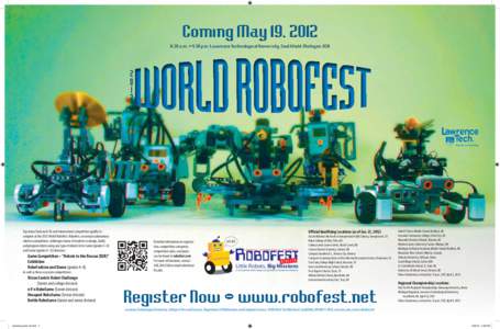 Coming May 19, 2012 8:30 a.m. - 4:30 p.m. Lawrence Technological University, Southfield, Michigan, USA 2012 Top teams from each US and international competition qualify to compete at the 2012 World Robofest. Robofest, an