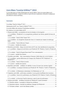 Livre Blanc TuneUp Utilities™ 2013 Ce Livre Blanc porte sur l’effet d’optimisation de TuneUp Utilities™ 2013 et les points faibles du PC effectivement éliminés. L’impact est vérifié au moyen de tests en lab