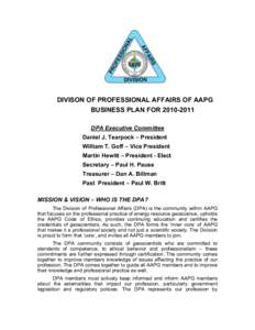 DIVISON OF PROFESSIONAL AFFAIRS OF AAPG BUSINESS PLAN FORDPA Executive Committee Daniel J. Tearpock – President William T. Goff – Vice President Martin Hewitt – President - Elect