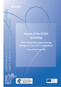 Preventing Early School Leaving through the Use of ICT in Education ETUCE Workshop - Athens[removed]Report of the ETUCE