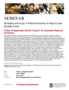 SEMINAR Sympathy and Injury: A Political Economy of Hope in LateSocialist China Friday 19 September with Dr Trang X. Ta, Australian National University. Rural migrants come to the cities to find work and make a living, b