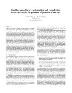 Enabling cross-library optimization and compile-time error checking in the presence of procedural macros ∗ Andrew W. Keep R. Kent Dybvig