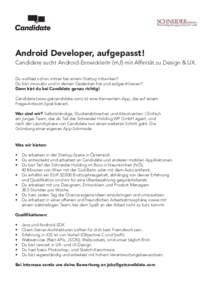 Android Developer, aufgepasst!  Candidate sucht Android-EntwicklerIn (m,f) mit Affinität zu Design & UX. Du wolltest schon immer bei einem Startup mitwirken? Du bist innovativ und in deinen Gedanken frei und aufgeschlos
