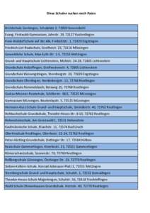 Diese Schulen suchen noch Paten  Brühlschule Genkingen, Schulplatz 2, 72820 Sonnenbühl Evang. Firstwald-Gymnasium, Jahnstr. 29, 72127 Kusterdingen Freie Waldorfschule auf der Alb, Freibühlstr. 1, 72829 Engstingen Frie