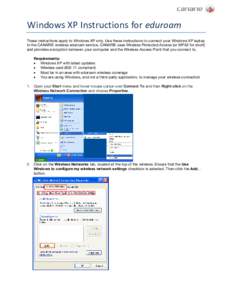 Windows XP Instructions for eduroam These instructions apply to Windows XP only. Use these instructions to connect your Windows XP laptop to the CANARIE wireless eduroam service. CANARIE uses Wireless Protected Access (o