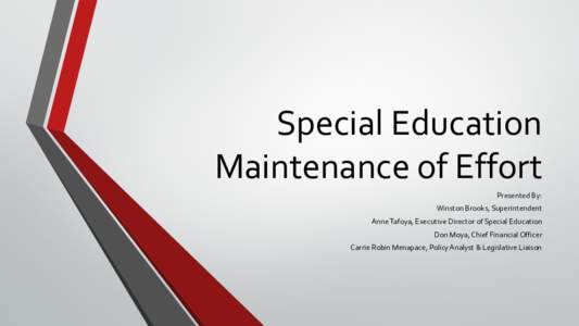 Special Education Maintenance of Effort Presented By: Winston Brooks, Superintendent Anne Tafoya, Executive Director of Special Education