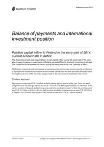 National Accounts[removed]Balance of payments and international investment position Positive capital inflow to Finland in the early part of 2014, current account still in deficit