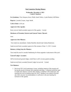 Pool Committee Meeting Minutes Wednesday, December 4, 2013 Council Chambers In Attendance: Tom Simpson, Kerry Webb, Sarah Tokley, Lynda Machett, Jeff Bitton Regrets: Lynnette Cooper, Angie Smith Call to Order: 6:45 pm